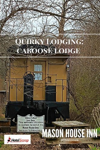 Quirky Lodging at Caboose Lodge, Mason House Inn in southeastern Iowa.