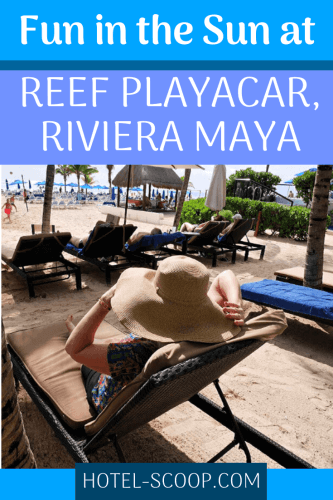 Looking for a relaxing escape from winter weather, we headed to the all-inclusive Reef Playacar for a fun in the sun getaway.